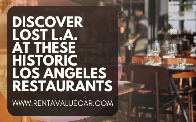 Blog Header - Discover Lost L.A. at These Historic Los Angeles Restaurants
