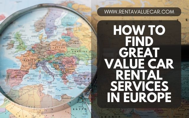 value rental car Blog Header - How To Find Great Value Car Rental Services in Europe