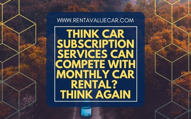 Blog Header - Think Car Subscription Services Can Compete With Monthly Car Rental Think Again