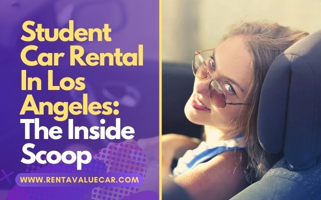 Student Car Rental in Los Angeles The Inside Scoop