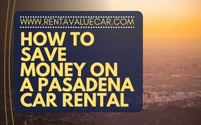 Blog Header - How to Save Money on a Pasadena Car Rental