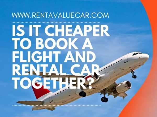 Is It Cheaper to Book a Flight and Rental Car Together