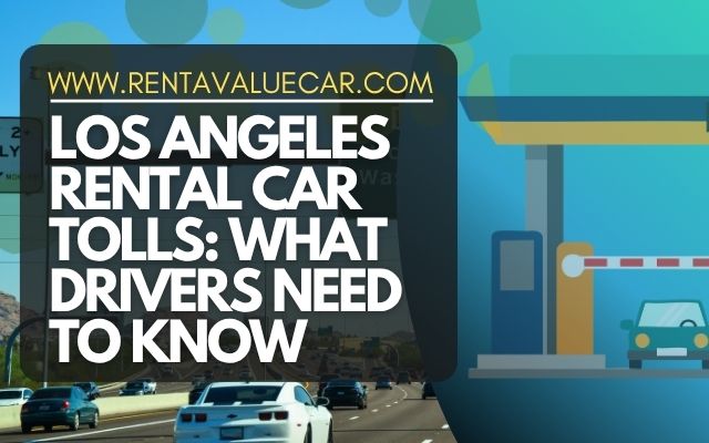 Los Angeles Rental Car Tolls What Drivers Need to Know